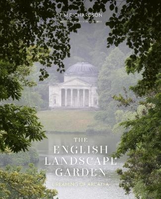 The English Landscape Garden - Tim Richardson