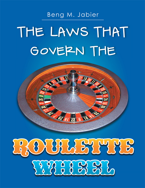 Laws That Govern the Roulette Wheel -  Beng M. Jabier