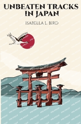 Unbeaten Tracks in Japan - Isabella L Bird