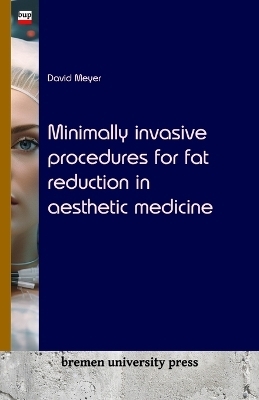 Minimally invasive procedures for fat reduction in aesthetic medicine - David Meyer