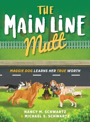 The Main Line Mutt - Nancy M Schwartz, Michael S Schwartz