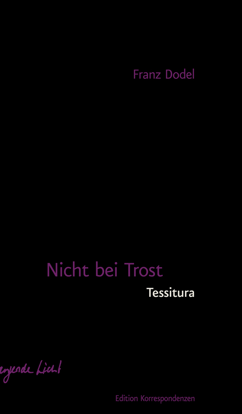 Nicht bei Trost. Tessitura - Franz Dodel