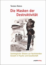 Die Masken der Destruktivität - Torsten Reters