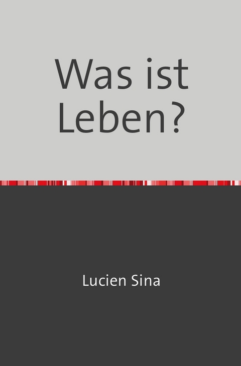 Was ist Leben? - Lucien Sina