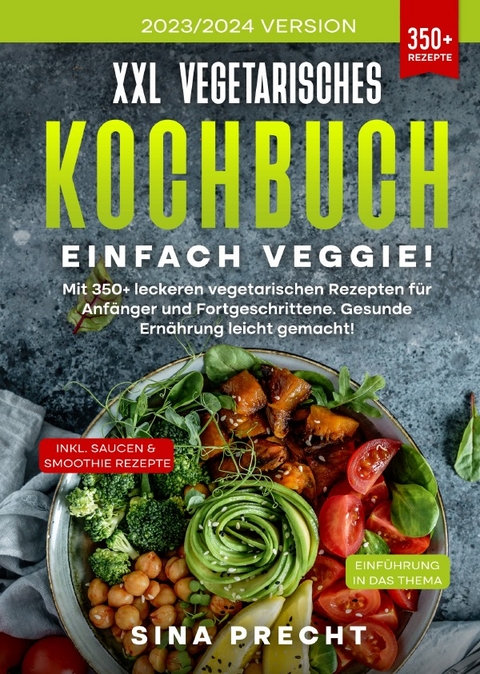 XXL Vegetarisches Kochbuch - Einfach Veggie! - Sina Precht