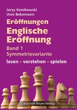 Eröffnungen - Englische Eröffnung Band 1 Symmetrievariante - Jerzy Konikowski, Uwe Bekemann