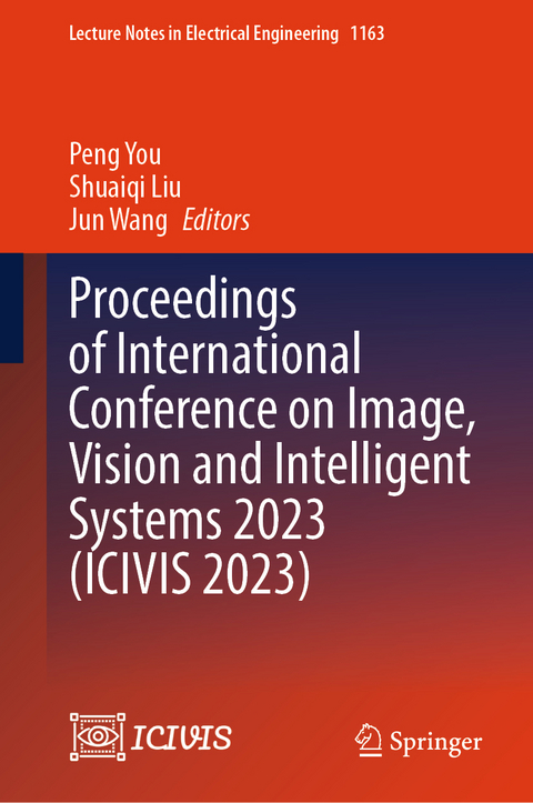 Proceedings of International Conference on Image, Vision and Intelligent Systems 2023 (ICIVIS 2023) - 