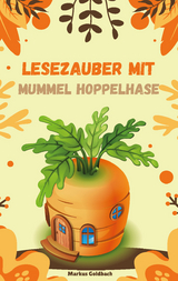 Lesezauber mit Mummel Hoppelhase - Markus Goldbach