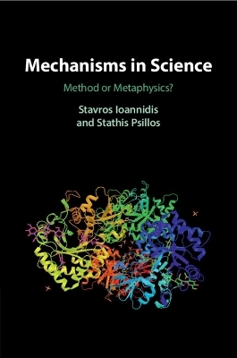 Mechanisms in Science - Stavros Ioannidis, Stathis Psillos