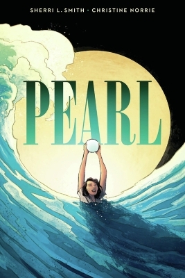 Pearl: A Graphic Novel - Sherri Smith