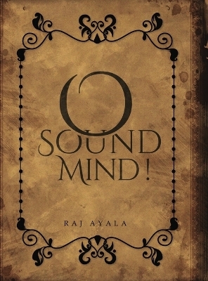 O Sound Mind! - Raj Ayala