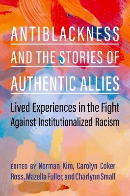 Antiblackness and the Stories of Authentic Allies - 