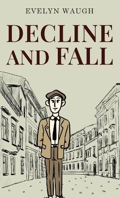 Decline and Fall - Evelyn Waugh