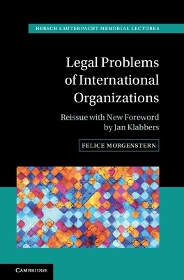 Legal Problems of International Organizations - Felice Morgenstern