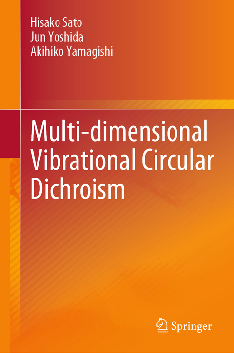 Multi-dimensional Vibrational Circular Dichroism - Hisako Sato, Jun Yoshida, Akihiko Yamagishi