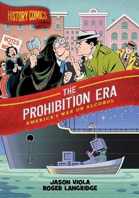 History Comics: The Prohibition Era - Jason Viola