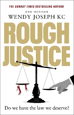 Rough Justice - Her Honour Wendy Joseph