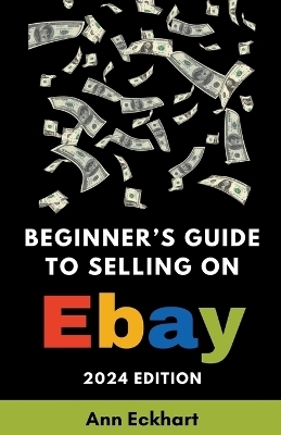 Beginner's Guide To Selling On eBay 2024 Edition - Ann Eckhart