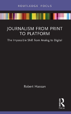 Journalism from Print to Platform - Robert Hassan