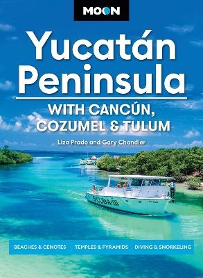 Moon Yucatán Peninsula (Fourteenth Edition) - Gary Chandler, Liza Prado