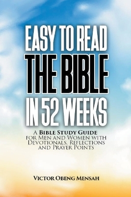Easy to Read the Bible in 52 Weeks - Victor Obeng Mensah