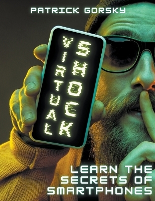 Virtual Shock - Learn the Secrets of Smartphones - Patrick Gorsky