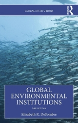 Global Environmental Institutions - DeSombre, Elizabeth R.