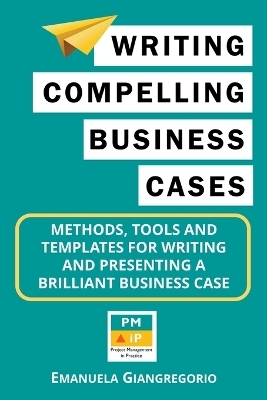 Writing Compelling Business Cases - Emanuela Giangregorio