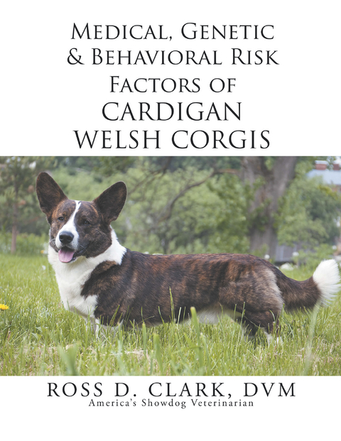 Medical, Genetic & Behavioral Risk Factors of Cardigan Welsh Corgis - Ross  D. Clark DVM