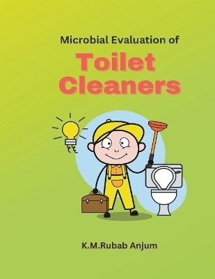 Microbial Evaluation of Toilet Cleaners - K M Rubab Anjum