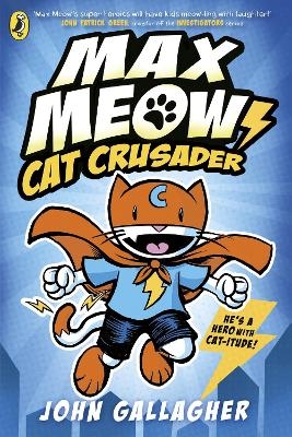 Max Meow Book 1: Cat Crusader - John Gallagher
