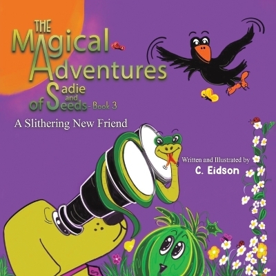 The Magical Adventures of Sadie and Seeds - Book 3 - C Eidson