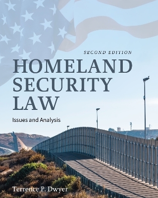 Homeland Security Law - Terrence P. Dwyer