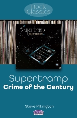 Supertramp: Crime Of The Century - Steve Pilkington