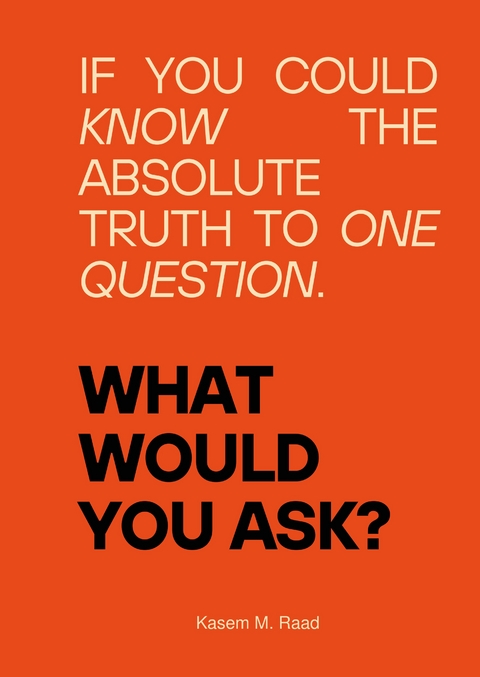 What Would You Ask? - Kasem M. Raad