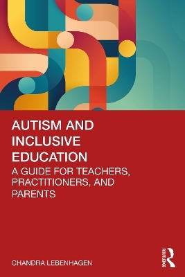 Autism and Inclusive Education - Chandra Lebenhagen
