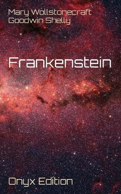 Frankenstein - Mary Wollstonecraft Goodwin Shelly