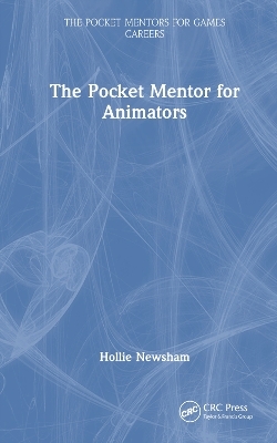 The Pocket Mentor for Animators - Hollie Newsham