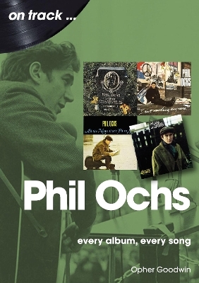 Phil Ochs On Track - Opher Goodwin