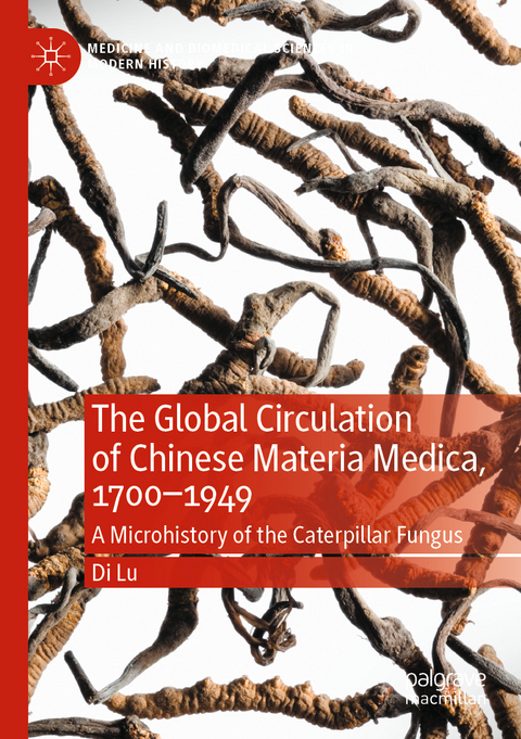 The Global Circulation of Chinese Materia Medica, 1700–1949 - Di Lu