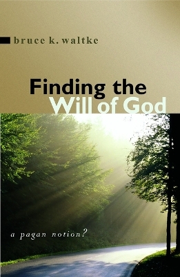 Finding the Will of God - Bruce K. Waltke, Jerry MacGregor