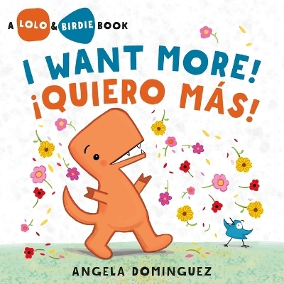 Lolo and Birdie: I Want More! / ¡Quiero Más! - Angela Dominguez