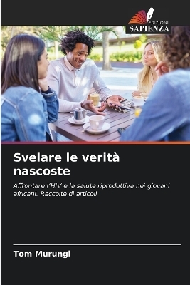 Svelare le verità nascoste - Tom Murungi