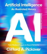 Artificial Intelligence: An Illustrated History - Pickover, Clifford A.