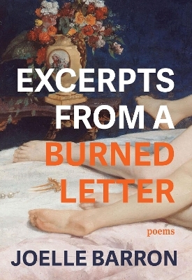 Excerpts from a Burned Letter - Joelle Barron