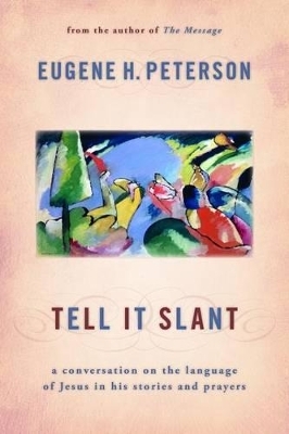 Tell it Slant - Eugene H. Peterson