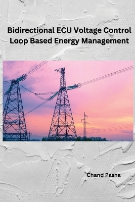 Bidirectional ECU Voltage Control Loop Based Energy Management - Chand Pasha