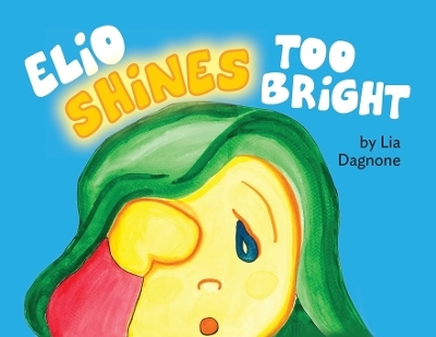 Elio Shines Too Bright - Lia Dagnone