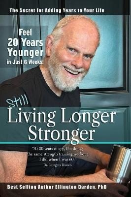 Still Living Longer Stronger - Ellington Darden