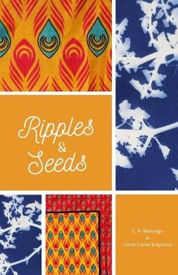 Ripples and Seeds - E a Wasonga